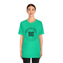 Load image into Gallery viewer, When Your Vision is Big Jersey Short Sleeve Tee