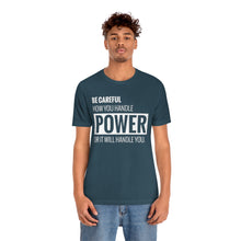 Load image into Gallery viewer, Be Careful with Power Jersey Short Sleeve Tee