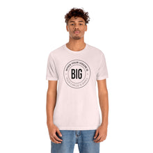 Load image into Gallery viewer, When Your Vision is Big Jersey Short Sleeve Tee