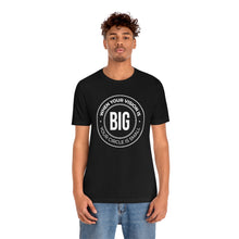 Load image into Gallery viewer, When Your Vision is Big Jersey Short Sleeve Tee