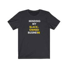 Load image into Gallery viewer, Minding My Black-owned Business Tee
