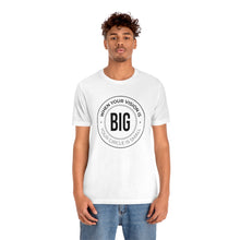 Load image into Gallery viewer, When Your Vision is Big Jersey Short Sleeve Tee
