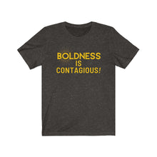 Load image into Gallery viewer, Boldness is Contagious Tee