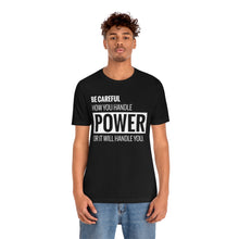 Load image into Gallery viewer, Be Careful with Power Jersey Short Sleeve Tee