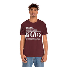 Load image into Gallery viewer, Be Careful with Power Jersey Short Sleeve Tee
