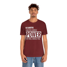 Load image into Gallery viewer, Be Careful with Power Jersey Short Sleeve Tee