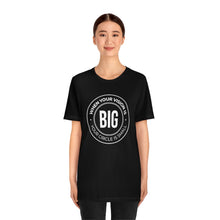 Load image into Gallery viewer, When Your Vision is Big Jersey Short Sleeve Tee