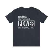 Load image into Gallery viewer, Be Careful with Power Jersey Short Sleeve Tee