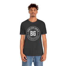 Load image into Gallery viewer, When Your Vision is Big Jersey Short Sleeve Tee