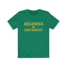 Load image into Gallery viewer, Boldness is Contagious Tee