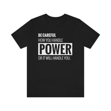 Load image into Gallery viewer, Be Careful with Power Jersey Short Sleeve Tee