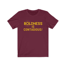 Load image into Gallery viewer, Boldness is Contagious Tee