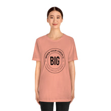 Load image into Gallery viewer, When Your Vision is Big Jersey Short Sleeve Tee
