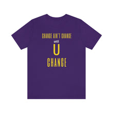 Load image into Gallery viewer, Change Aint Change Until U Change Tee