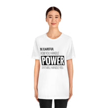Load image into Gallery viewer, Be Careful with Power Jersey Short Sleeve Tee
