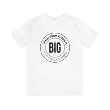 Load image into Gallery viewer, When Your Vision is Big Jersey Short Sleeve Tee