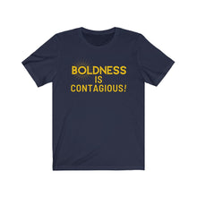 Load image into Gallery viewer, Boldness is Contagious Tee