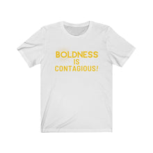 Load image into Gallery viewer, Boldness is Contagious Tee