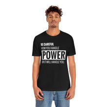Load image into Gallery viewer, Be Careful with Power Jersey Short Sleeve Tee