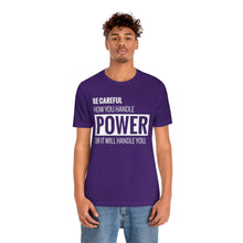 Load image into Gallery viewer, Be Careful with Power Jersey Short Sleeve Tee