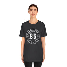 Load image into Gallery viewer, When Your Vision is Big Jersey Short Sleeve Tee