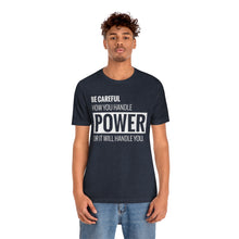 Load image into Gallery viewer, Be Careful with Power Jersey Short Sleeve Tee