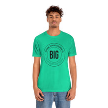 Load image into Gallery viewer, When Your Vision is Big Jersey Short Sleeve Tee