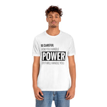 Load image into Gallery viewer, Be Careful with Power Jersey Short Sleeve Tee
