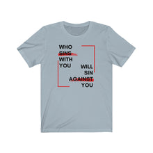 Load image into Gallery viewer, Who Sins With You Crew Neck Tee