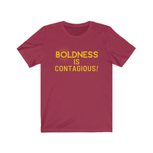 Load image into Gallery viewer, Boldness is Contagious Tee
