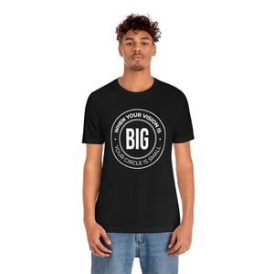 When Your Vision is Big Jersey Short Sleeve Tee