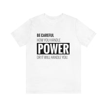 Load image into Gallery viewer, Be Careful with Power Jersey Short Sleeve Tee
