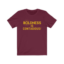 Load image into Gallery viewer, Boldness is Contagious Tee
