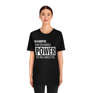 Be Careful with Power Jersey Short Sleeve Tee