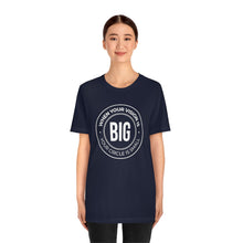 Load image into Gallery viewer, When Your Vision is Big Jersey Short Sleeve Tee
